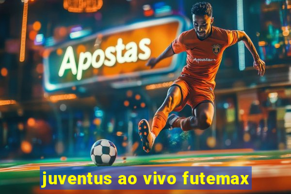 juventus ao vivo futemax